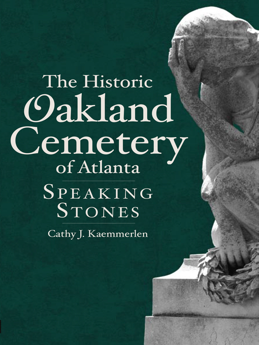 Title details for The Historic Oakland Cemetery of Atlanta by Cathy J. Kaemmerlen - Wait list